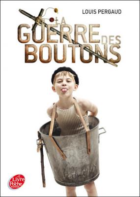 La Guerre Des Boutons - Roman De Ma Douzi&egrave;me Ann&eacute;e