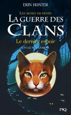 La guerre des Clans cycle IV - tome 6 Le dernier espoir (Jeunesse)