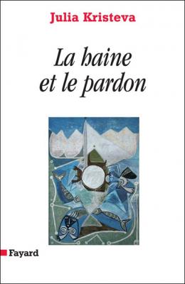 La Haine Et Le Pardon - Pouvoirs Et Limites De La Psychanalyse Iii