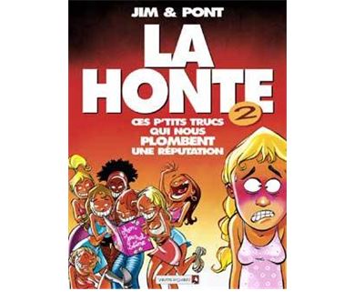 La Honte Tome 2 - Ces P'tits Trucs Qui Nous Plombent Une R&eacute;putation