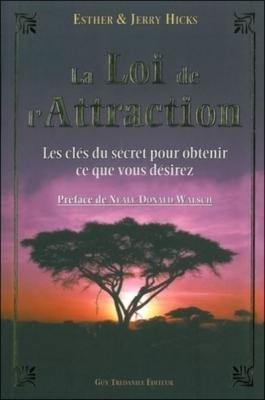 La Loi De L'attraction - Les Cl&eacute;s Du Secret Pour Obtenir Ce Que Vous Voulez