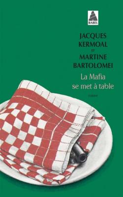 La mafia se met &agrave; table : histoires et recettes de l'honorable soci&eacute;t&eacute;