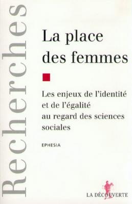La Place Des Femmes - Les Enjeux De L'identit&eacute; Et De L'&eacute;galit&eacute; Au Regard Des Sciences Sociales