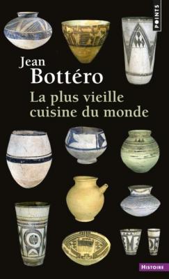 La Plus vieille cuisine du monde - Jean Bott&eacute;ro - Points - Poche - Essai