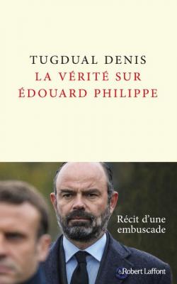 La V&eacute;rit&eacute; sur &Eacute;douard Philippe