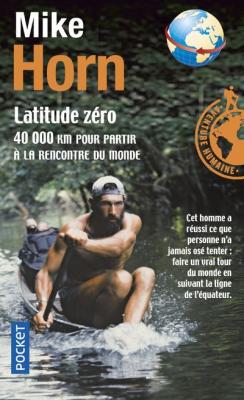 Latitude Z&eacute;ro - 40 000 Km Pour Partir &Agrave; La Rencontre Du Monde