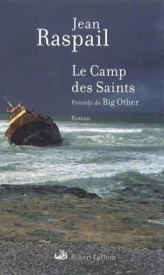 Le Camp des Saints ; pr&eacute;c&eacute;d&eacute; de Big Other
