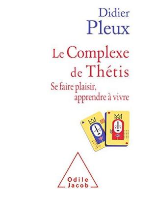 Le Complexe de Th&eacute;tis: Se faire plaisir , apprendre &agrave; vivre