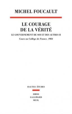 Le Courage de la v&eacute;rit&eacute; , tome 2: Le gouvernement de soi et des autres. 1984