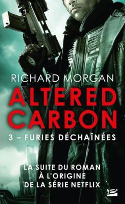 Le Cycle de Takeshi Kovacs, T3 : Furies d&eacute;cha&icirc;n&eacute;es (Poche)