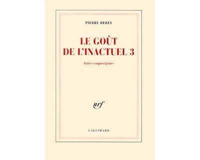 Le Go&ucirc;t De L'inactuel - Tome 3, Autres Coquecigrues