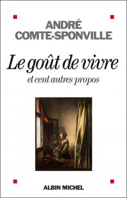 Le Go&ucirc;t De Vivre Et Cent Autres Propos
