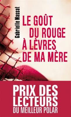 GABRIELLE MASSAT Le Go&ucirc;t du rouge &agrave; l&egrave;vres de ma m&egrave;re