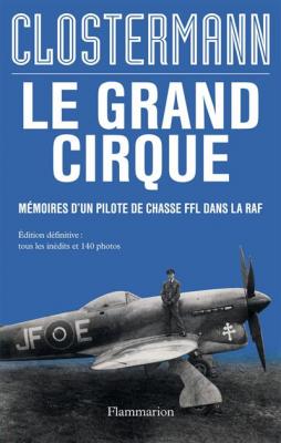 Le Grand Cirque - M&eacute;moires D'un Pilote De Chasse Ffl Dans La Raf