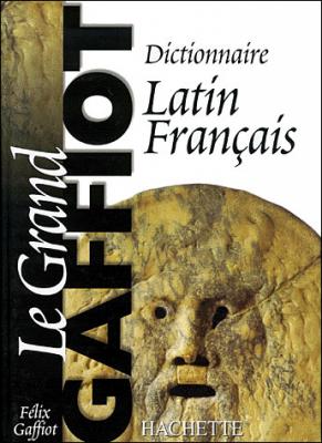 Le Grand Gaffiot - Dictionnaire Latin-Fran&ccedil;ais (Reli&eacute;)