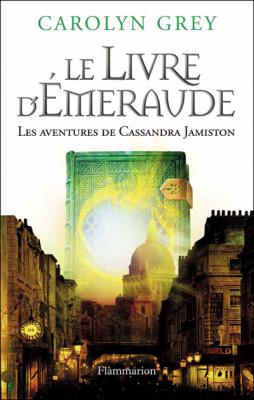 Le Livre D'&eacute;meraude - Les Aventures De Cassandra Jamiston