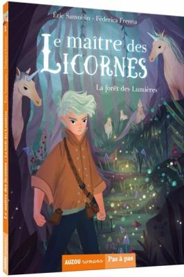 LE MA&Icirc;TRE DES LICORNES - TOME 1 - LA FOR&Ecirc;T DES LUMI&Egrave;RES (Jeunesse)