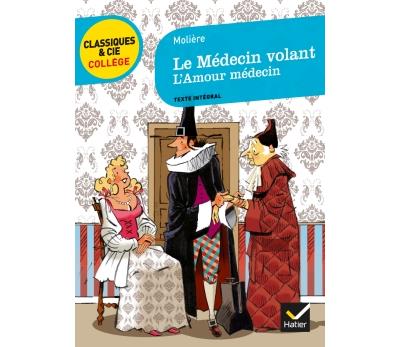 Le M&eacute;decin Volant (1645) Suivi De L'amour M&eacute;decin (1665)
