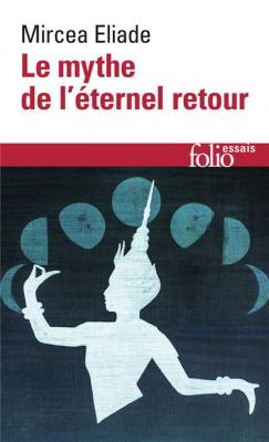 Le Mythe De L'&eacute;ternel Retour - Arch&eacute;types Et R&eacute;p&eacute;tition