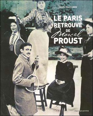 Le Paris retrouv&eacute; de Marcel Proust 2005
