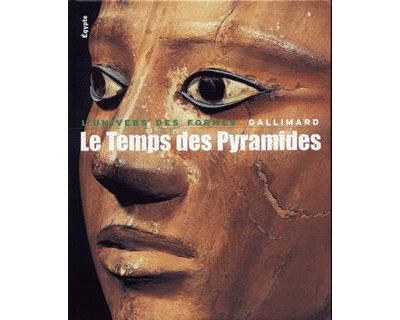 Le Temps Des Pyramides - De La Pr&eacute;histoire Aux Hyksos (1560 Avant J&eacute;sus-Christ)