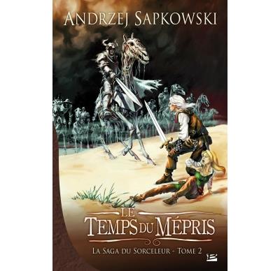 La Saga du Sorceleur, tome 2 : Le Temps du m&eacute;pris