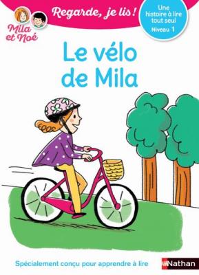 Le v&eacute;lo de Mila - Niveau 1 Regarde, je lis ! Une histoire &agrave; lire tout seul