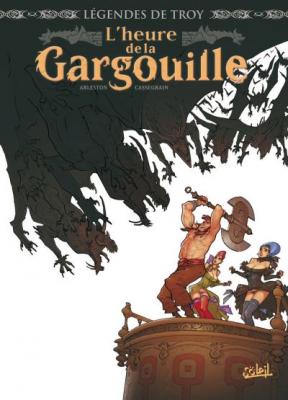 L&eacute;gendes de Troy - L'Heure de la Gargouille (BD)