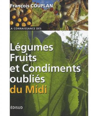 L&eacute;gumes, fruits et condiments oubli&eacute;s du Midi - Fran&ccedil;ois Couplan - Edisud - broch&eacute; - Guide