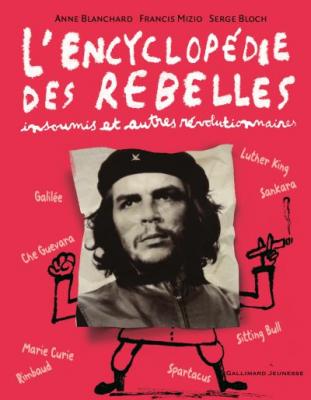 L'encyclop&eacute;die des rebelles, insoumis et autres r&eacute;volutionnaires