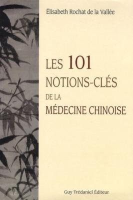 Les 101 notions-cl&eacute;s de la m&eacute;decine chinoise (Broch&eacute;)