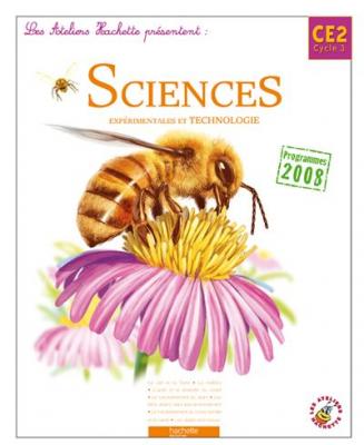 Les Ateliers Hachette Sciences exp&eacute;rimentales et Technologie CE2 - Livre de l'&eacute;l&egrave;ve - Ed.2010