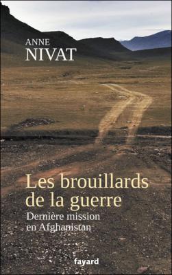 Les Brouillards De La Guerre - Derni&egrave;re Mission En Afghanistan