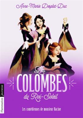 Les Colombes Du Roi-Soleil Tome 1 - Les Com&eacute;diennes De Monsieur Racine