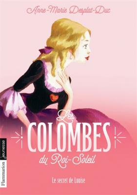 Les Colombes Du Roi-Soleil Tome 2 - Le Secret De Louise