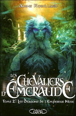 Les Chevaliers D'emeraude Tome 2 - Les Dragons De L'empereur Noir