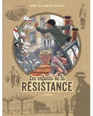 Les Enfants de la R&eacute;sistance - Tome 6 - D&eacute;sob&eacute;ir ! (BD)