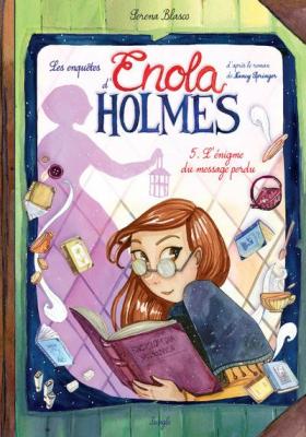 Les enqu&ecirc;tes d'Enola Holmes - Tome 5 L'&eacute;gnime du message perdu (BD)