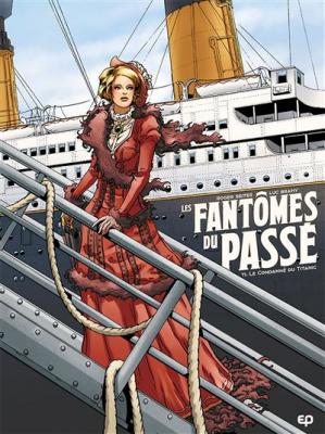 Les Fant&ocirc;mes Du Pass&eacute; Tome 1 - Le Condamn&eacute; Du Titanic