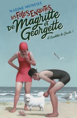 Les Folles enqu&ecirc;tes de Magritte et Georgette - A Knokke-le-Zoute !