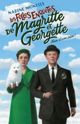 Les Folles enqu&ecirc;tes de Magritte et Georgette - Nom d'une pipe !