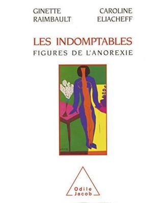 Les Indomptables: Figures de l'anorexie