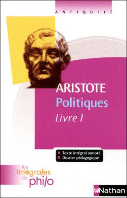 Les int&eacute;grales de Philo - ARISTOTE, Politiques (Livre 1) (Broch&eacute;)