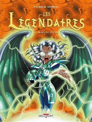 Les L&eacute;gendaires Tome 6 - Main du futur (BD)