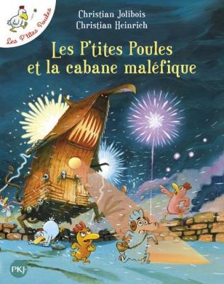 Les P'tites Poules Tome 15 - Les P'tites Poules Et La Cabane Mal&eacute;fique