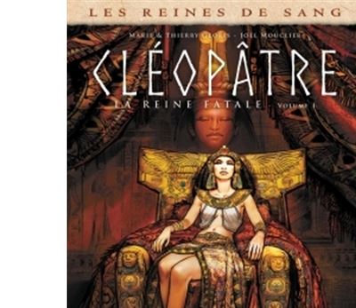 Les Reines de sang - Cl&eacute;op&acirc;tre, la Reine fatale Tome 1 (BD)