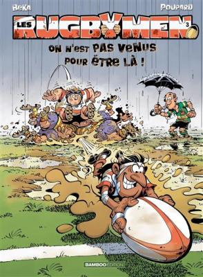 Les Rugbymen - tome 03 - On n'est pas venus pour &ecirc;tre l&agrave; ! (BD)