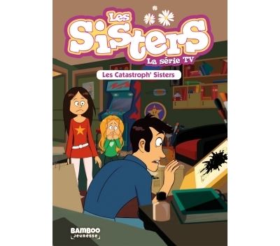 Les Sisters - La S&eacute;rie TV - Poche - tome 06: Les Catastrophes Sisters