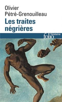 Les Traites N&eacute;gri&egrave;res - Essai D'histoire Globale