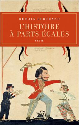 L'histoire &Agrave; Parts &Eacute;gales - R&eacute;cits D'une Rencontre Orient-Occident (Xvie-Xviie Si&egrave;cle)
